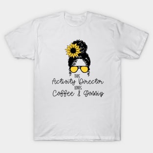 Activity Director Loves Coffee and Gossip Activity Professional Appreciation Gift T-Shirt